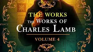 The Works of Charles Lamb in Four Volumes, Volume 4 by Charles Lamb