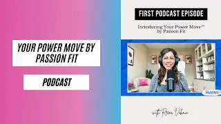 Introducing Your Power Move&trade; by Passion Fit With Host Reena Vokoun
