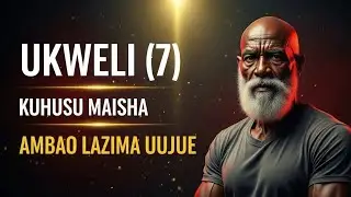 UKWELI 7 KUHUSU MAISHA AMBAO LAZIMA UUJUE