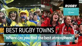 What is the best 'rugby town' in Europe? | Rugby Tonight