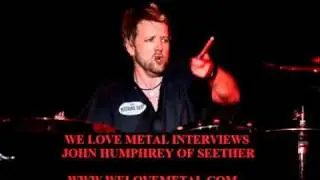 We Love Metal Interviews John Humphrey of Seether