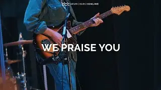 We Praise You | Arun Church
