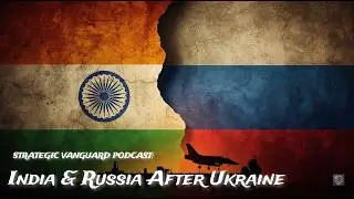 Подкаст &laquo;Стратегический авангард&raquo; об отношениях Индии и России после Второй украинской войны