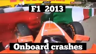 F1 2013 Onboard Crashes
