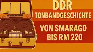 DDR Tonbandgeschichte – Von Smaragd bis RM 220 | Die RFT-Spulengeräte im Überblick“