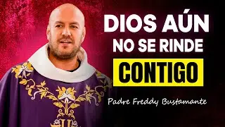 Aunque Te Hayas Alejado, DIOS NO SE CANSA DE ESPERARTE | Padre Freddy Bustamante