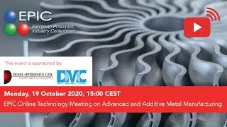 EPIC Online Technology Meeting on Additive and Advanced Metal Manufacturing