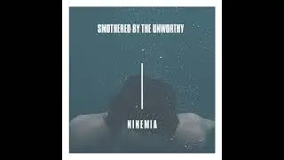 Ninemia-Smothered By The Unworthy