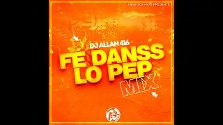🎉  DJ ALLAN 416   -  FÉ  DANSS  LO  PEP  (2022)  🎉