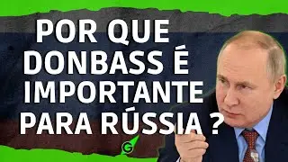 POR QUE DONBASS É IMPORTANTE PARA RÚSSIA - GEOBRASIL [PROF. RODRIGO RODRIGUES}