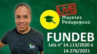 FUNDEB (Lei n° 14.113/2020 e 14.276/2021) - Preparatório Concursos  - Macetes Pedagógicos - Live 089