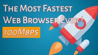 The Most Fastest Web Browser Ever ! 100Mbps