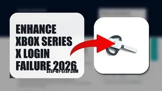 How To Enhance Xbox Series X Login Failure 2026 (STEP BY STEP)