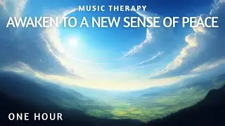 Awaken To A New Sense Of Peace | 432 Hz | Music Therapy | One Hour