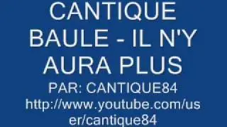 cantique baule - il n'y aura plus
