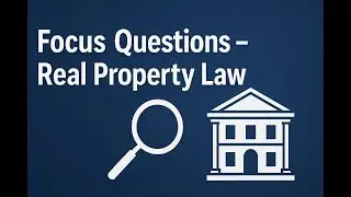 Q & A - Key Cases & Concepts Explained - Real Property Law