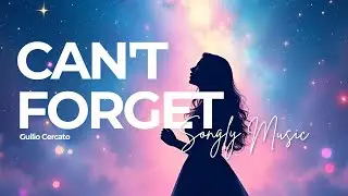 Guilio Cercato - Can't Forget feat. Danelle Sandoval  (lyrics)