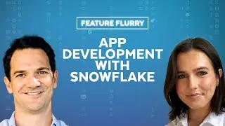 Feature Flurry: App Development With Snowflake