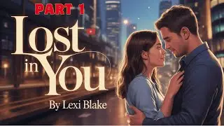 🔥Part 1: Lost in You by Lexi Blake | Romance Audiobook | Emotional Love, Desire & Redemption