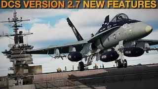 DCS WORLD Version 2.7: New Features & Changes (Vid 1 of 2)