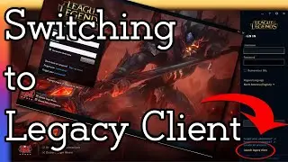 Switching to Legacy Client in League of Legends (2017)