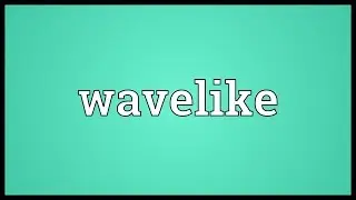 Wavelike Meaning