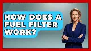 How Does A Fuel Filter Work? - Big Truck Lovers