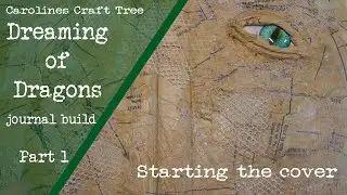 Dreaming of Dragons journal build ... Part 1 Starting the cover