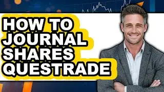 How to Journal Shares Questrade (updated)