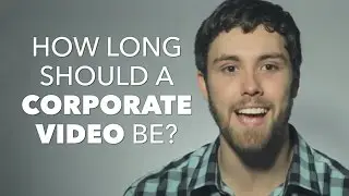 Corporate Video Production Dallas | How Long Should a Corporate Video Be?