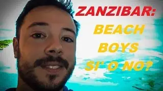 Zanzibar: beach boys s&igrave; o no?