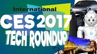 Top BEST Tech Straight Out Of C.E.S. 2017