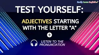 Test Yourself: English Adjectives Starting with the Letter 