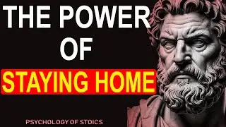 Why Staying Home Is the BEST Thing You Can Do - Stoic Psychology