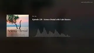 Episode 139 - Science Denial with Gale Sinatra