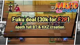 Naruto Online: Fuku deal (30k for F2P) Goal: 6path full BT & KKZ creation + @ power