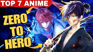 Top 7 Best Zero To Hero Anime (Hindi)