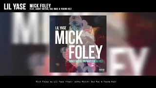 MICK FOLEY ft Lil Yase, Janky Mitch, DajMac, Young Kez