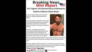 UFC Fighter Phil Baroni Beats Girlfriend to Death in Mexico Hotel Room