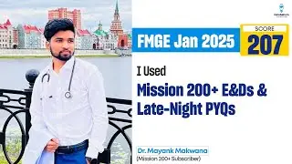 I Used Mission 200+ E&Ds and Late-Night PYQs to Score 207 in FMGE January 2025 - Dr Mayank Makwana