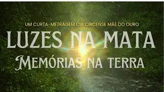 Luzes na Mata, Memórias na Terra