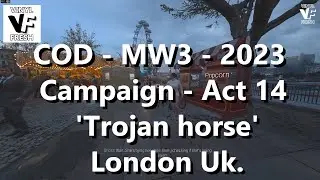 COD - MW3 - 2023 - Campaign - Act 14 - 'Trojan horse'. London UK. FINALE.