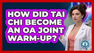 How Did Tai Chi Become An OA Joint Warm-up? - Osteoarthritis Relief Hub