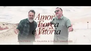 Fernando Vinhote & Diego Fernandes - Amor, Força e Vitória (Clipe Oficial)