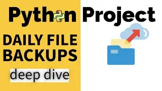 Python Project for Daily File Backups - Deep Dive - Part 1