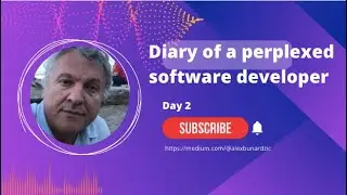 Diary of a perplexed software developer day 2