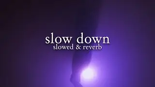 selena gomez - slow down (slowed & reverb) // lyrics