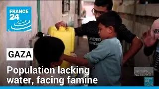 Gaza population lacking water, facing famine risk &bull; FRANCE 24 English