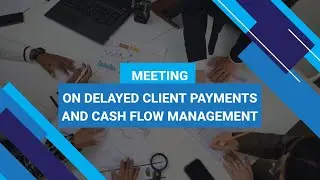Meeting on Delayed Client Payments and Cash Flow Management