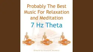 Probably the Best Music for Relaxation and Meditation: 7 Hz Theta